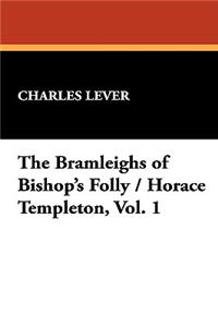 The Bramleighs of Bishop's Folly / Horace Templeton, Vol. 1