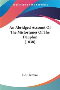 Abridged Account Of The Misfortunes Of The Dauphin (1838)