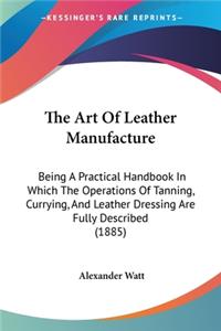 Art Of Leather Manufacture