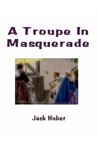 Troupe In Masquerade