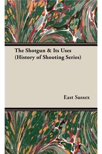 Shotgun & Its Uses (History of Shooting Series)