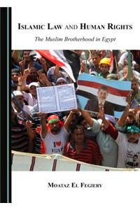 Islamic Law and Human Rights: The Muslim Brotherhood in Egypt