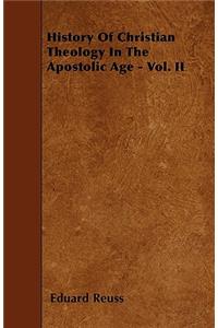 History Of Christian Theology In The Apostolic Age - Vol. II