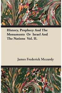 History, Prophecy And The Monuments Or Israel And The Nations Vol. II.