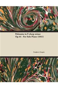 Polonaise in F-sharp minor Op.44 - For Solo Piano (1841)