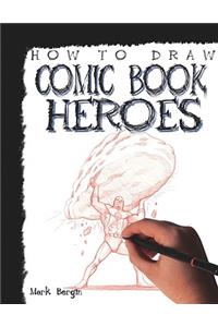 How to Draw Comic Book Heroes