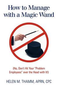 How to Manage with a Magic Wand