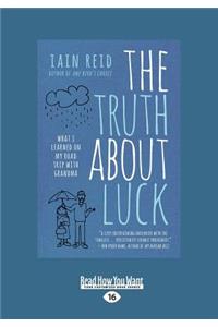 The Truth about Luck: What I Learned on My Road Trip with Grandma (Large Print 16pt)