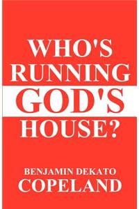 Who's Running God's House?
