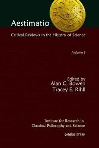 Aestimatio: Critical Reviews in the History of Science (Volume 8)