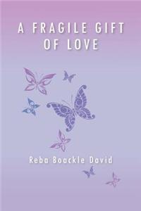 A Fragile Gift of Love