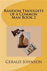 Random Thoughts of a Common Man Book 2