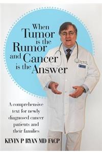 When Tumor Is the Rumor and Cancer Is the Answer