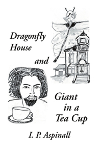 Dragonfly House and Giant in a Tea Cup