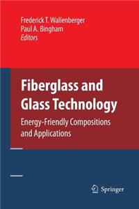 Fiberglass and Glass Technology: Energy-Friendly Compositions and Applications