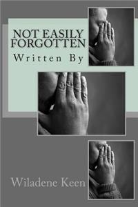 Not Easily Forgotten