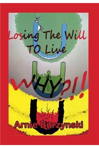 Losing the Will to Live, Why?