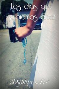 Los días que sabíamos amar