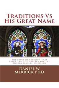 Traditions vs His Great Name