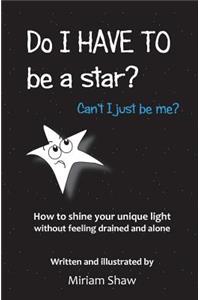 Do I HAVE to be a star?