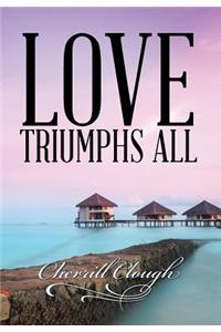 Love Triumphs All