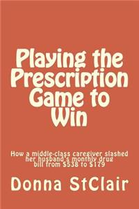 Playing the Prescription Game to Win
