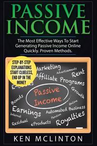 Passive Income: The Most Effective Ways to Start Generating Passive Income Online Quickly. Proven Methods.