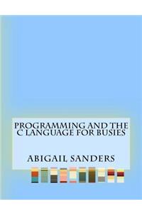 Programming and The C Language For Busies
