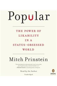 Popular: The Power of Likability in a Status-Obsessed World
