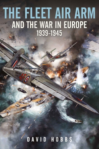 Fleet Air Arm and the War in Europe, 1939-1945