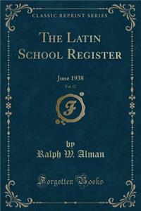The Latin School Register, Vol. 57