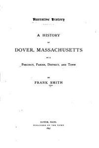 Narrative History, A History of Dover, Massachusetts, as a Precinct, Parish, District, and Town