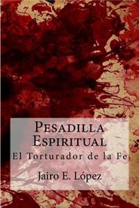 Pesadilla Espiritual: El Torturador de la Fe