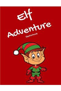 Elf Adventure Sketchbook: Daily Adventures of Your Elf, Notebook or Journal to Write In, 8.5 x 11