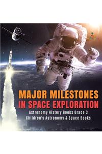 Major Milestones in Space Exploration Astronomy History Books Grade 3 Children's Astronomy & Space Books