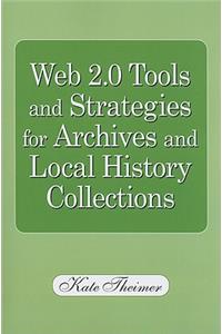 Web 2.0 Tools and Strategies for Archives and Local History Collections