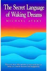 Secret Language of Waking Dreams