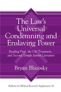 Law's Universal Condemning and Enslaving Power
