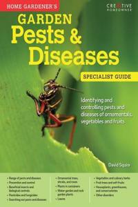 Home Gardener's Garden Pests & Diseases