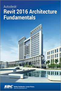 Autodesk Revit 2016 Architecture Fundamentals (ASCENT)