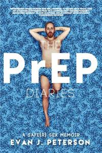 The Prep Diaries: A Safe(r) Sex Memoir