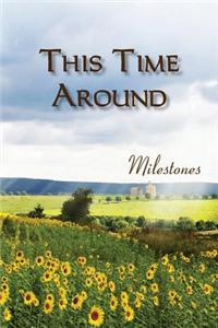 This Time Around: Milestones