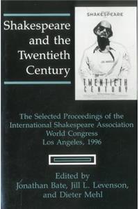 Shakespeare and the Twentieth Century