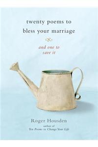 Twenty Poems to Bless Your Marriage: And One to Save It