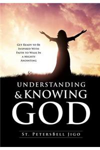 Understanding and Knowing God
