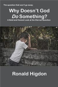 Why Doesn't God Do Something?