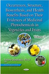 Occurrences, Structure, Biosynthesis, & Health Benefits Based on Their Evidences of Medicinal Phytochemicals in Vegetables & Fruits