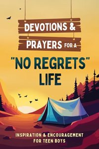 Devotions and Prayers for a No Regrets Life (Teen Boys)