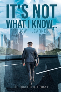 It's Not What I Know...It's How I Learned It