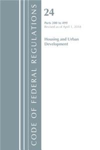 Code of Federal Regulations, Title 24 Housing and Urban Development 200-499, Revised as of April 1, 2018